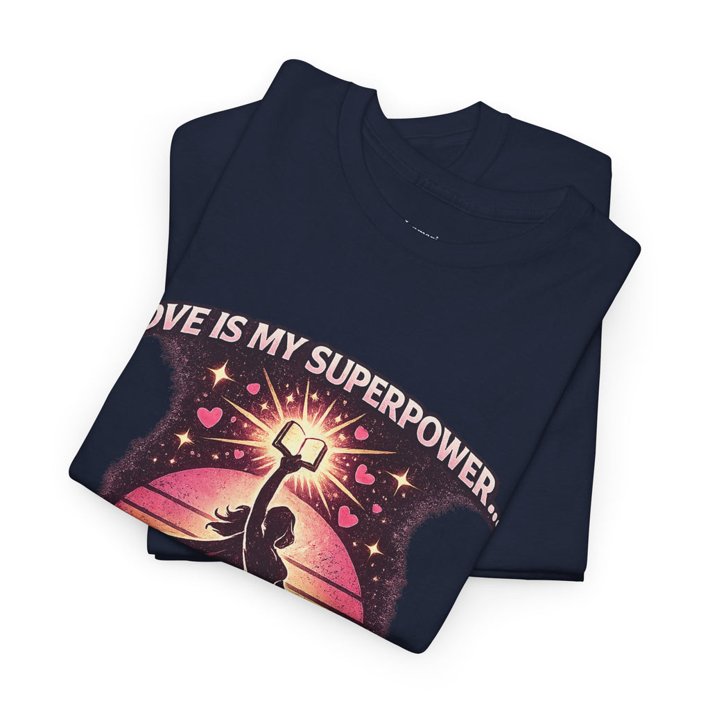 Love Is My Superpower and So Are Books T-Shirt | Book Lover Graphic Tee