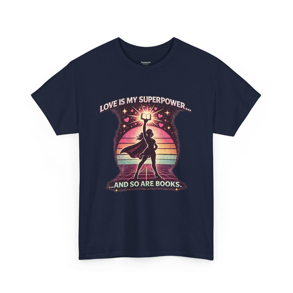 Love Is My Superpower and So Are Books T-Shirt | Book Lover Graphic Tee
