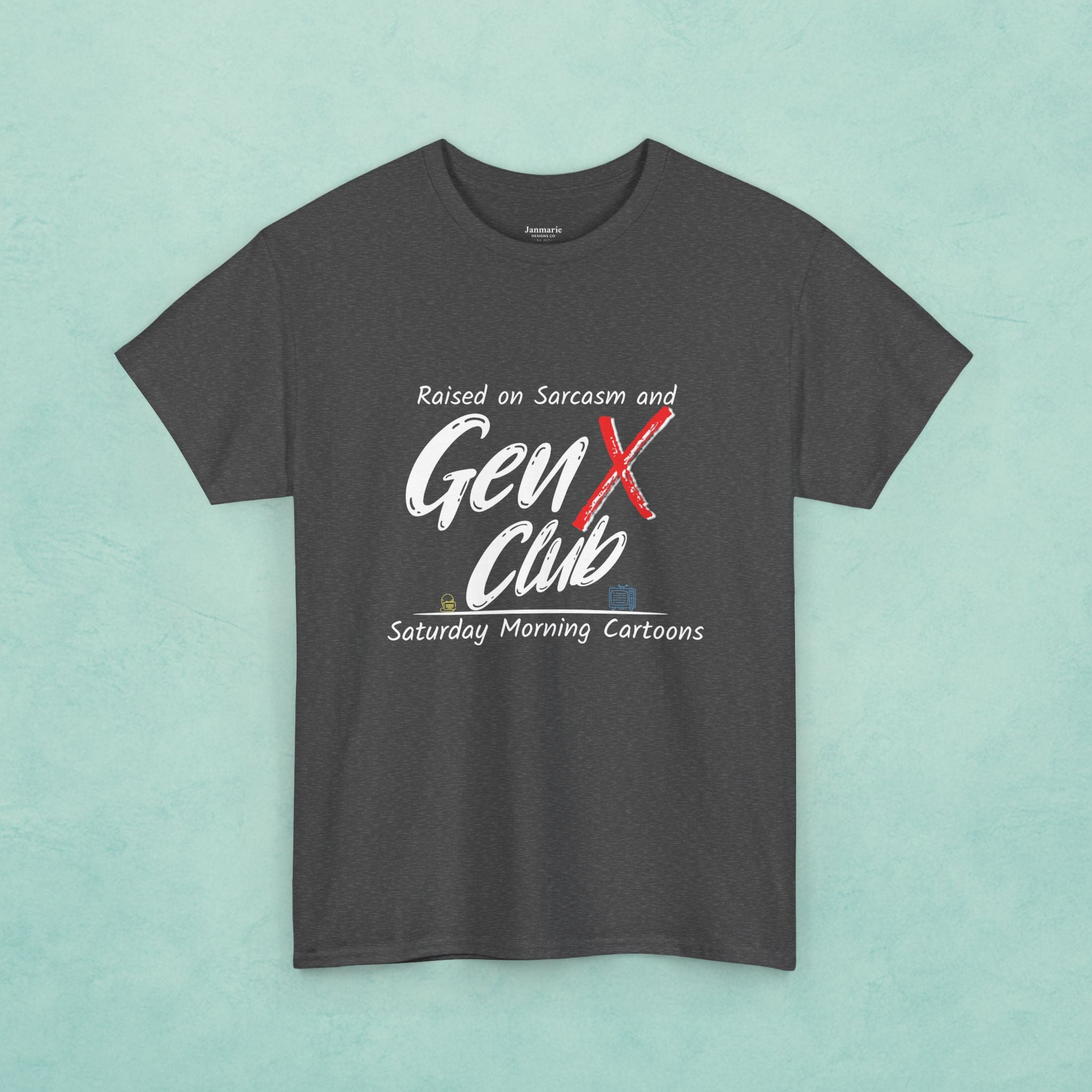 Gen X Club Tee | "Raised on Sarcasm and Saturday Morning Cartoons"  80s Nostalgia