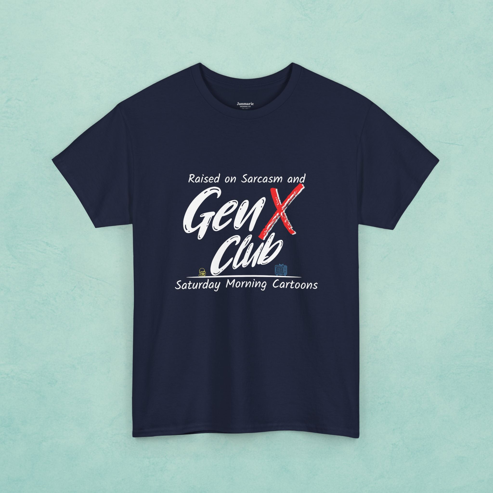 Gen X Club Tee | "Raised on Sarcasm and Saturday Morning Cartoons"  80s Nostalgia
