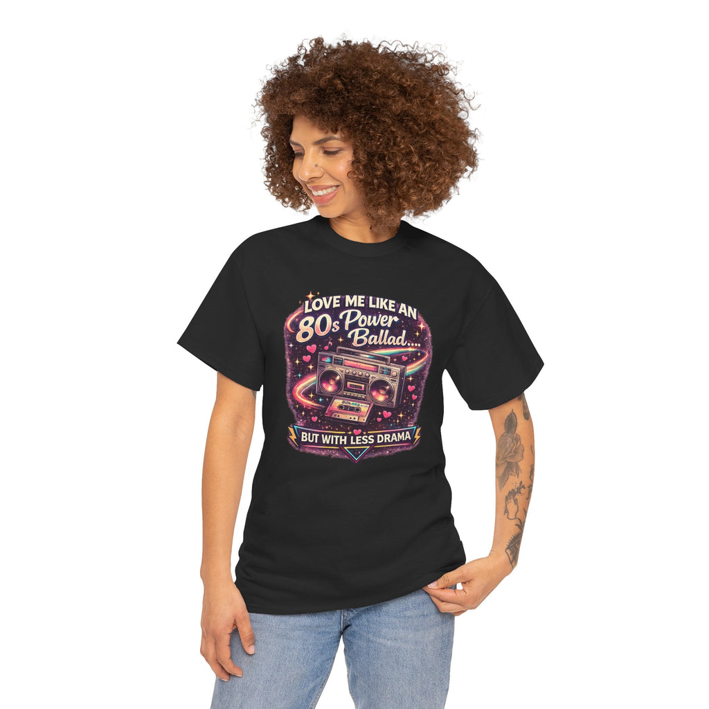 Love Me Like an 80s Power Ballad Lyrics T-Shirt | Retro Gen X Romance Tee