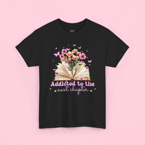 Addicted to the Next Chapter Book Floral Tee | Reading Shirt, Book Lover gift for her